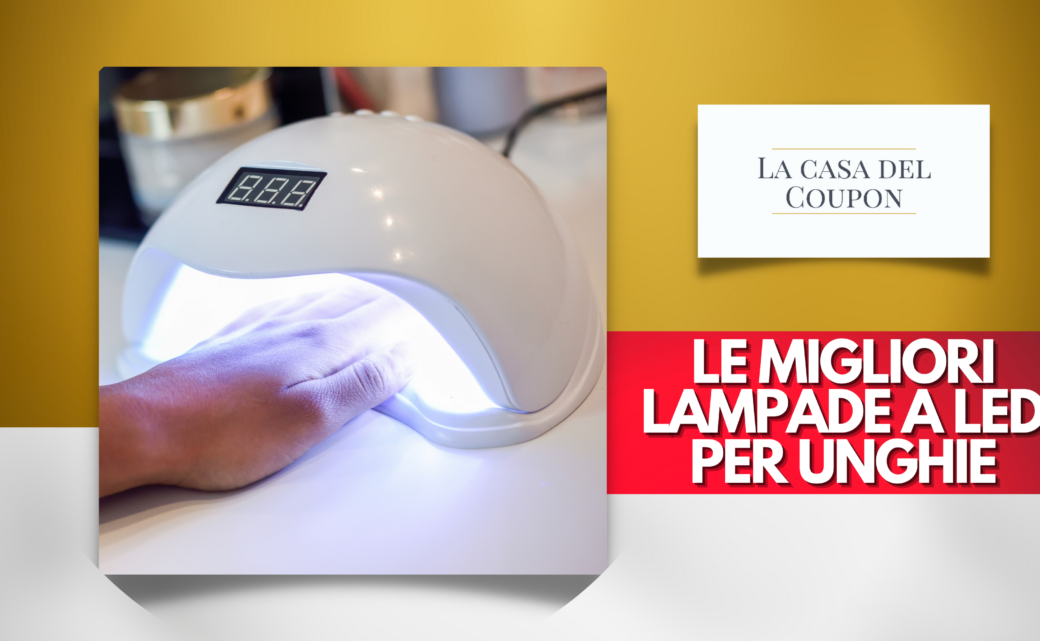 Le migliori lampade a led per unghie