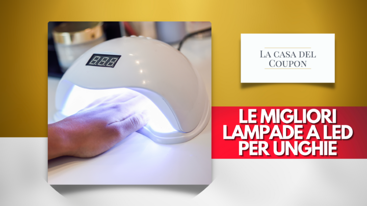 Le migliori lampade a led per unghie