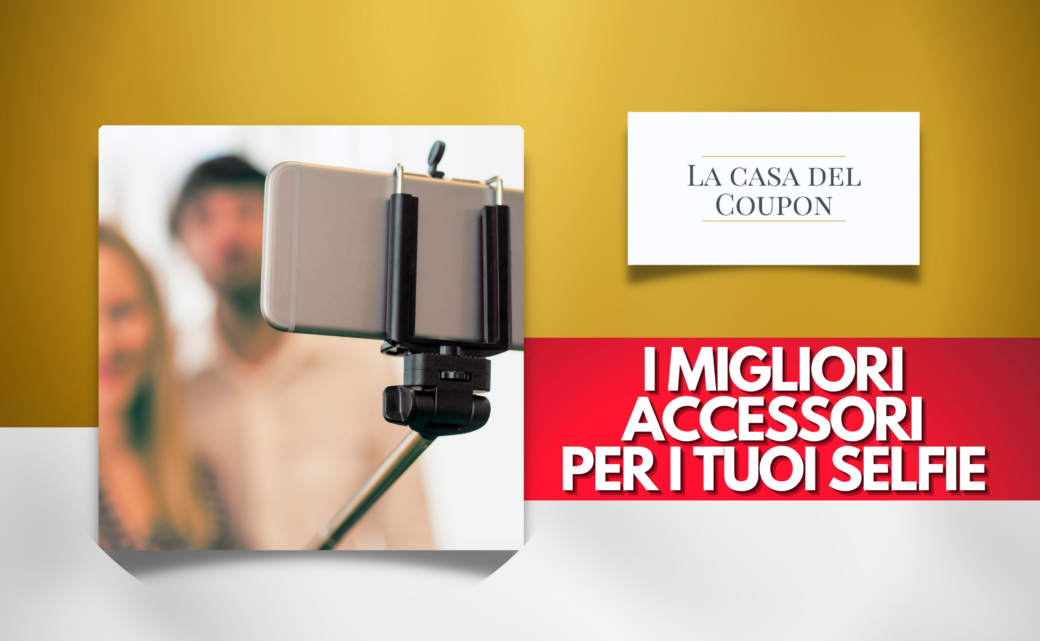 I migliori accessori per i tuoi selfie