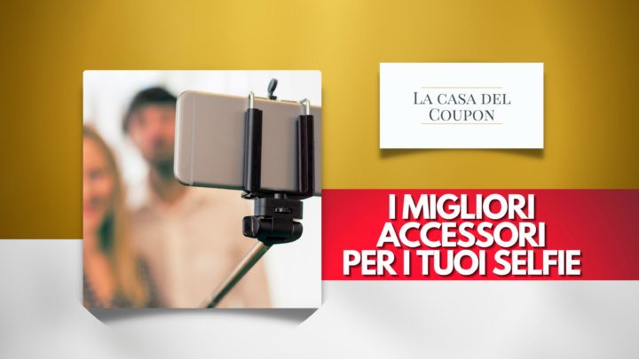 I migliori accessori per i tuoi selfie