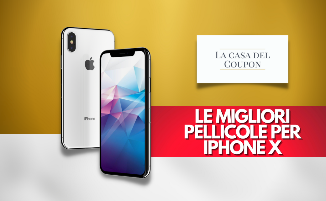 Le migliori pellicole per IPhone X