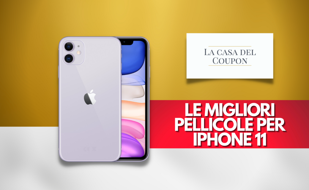 Le migliori pellicole per IPhone 11