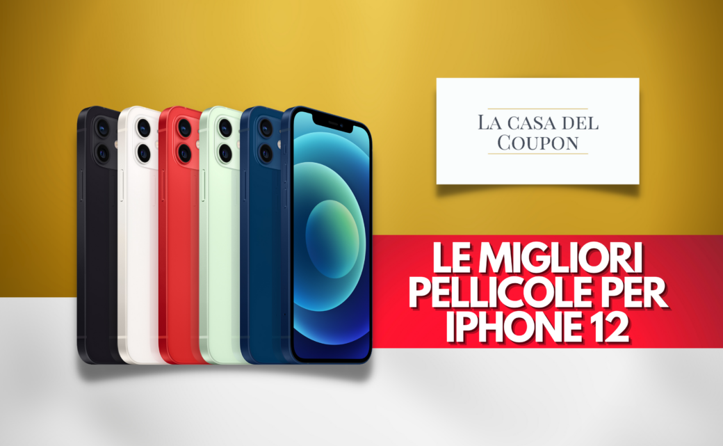 Le migliori pellicole per IPhone 12