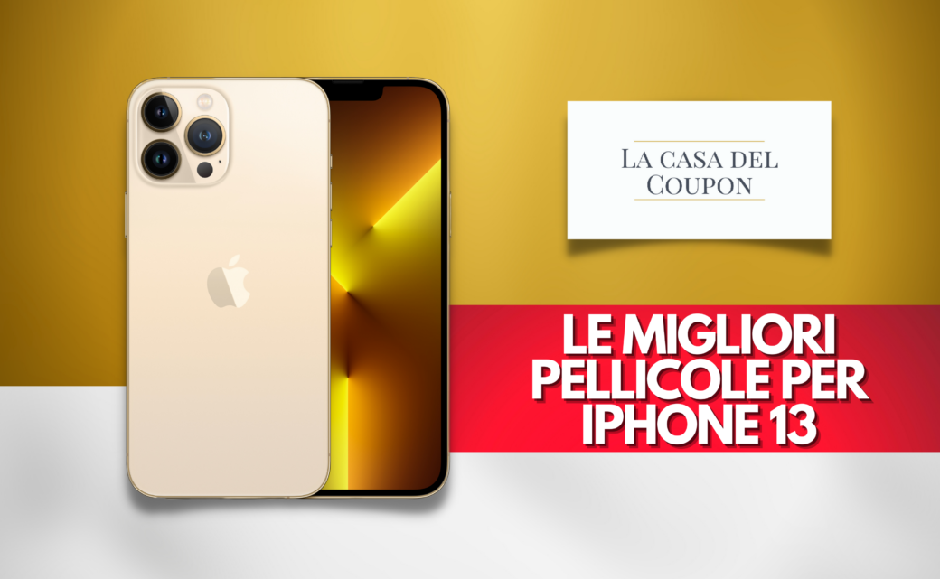 Le migliori pellicole per IPhone 13