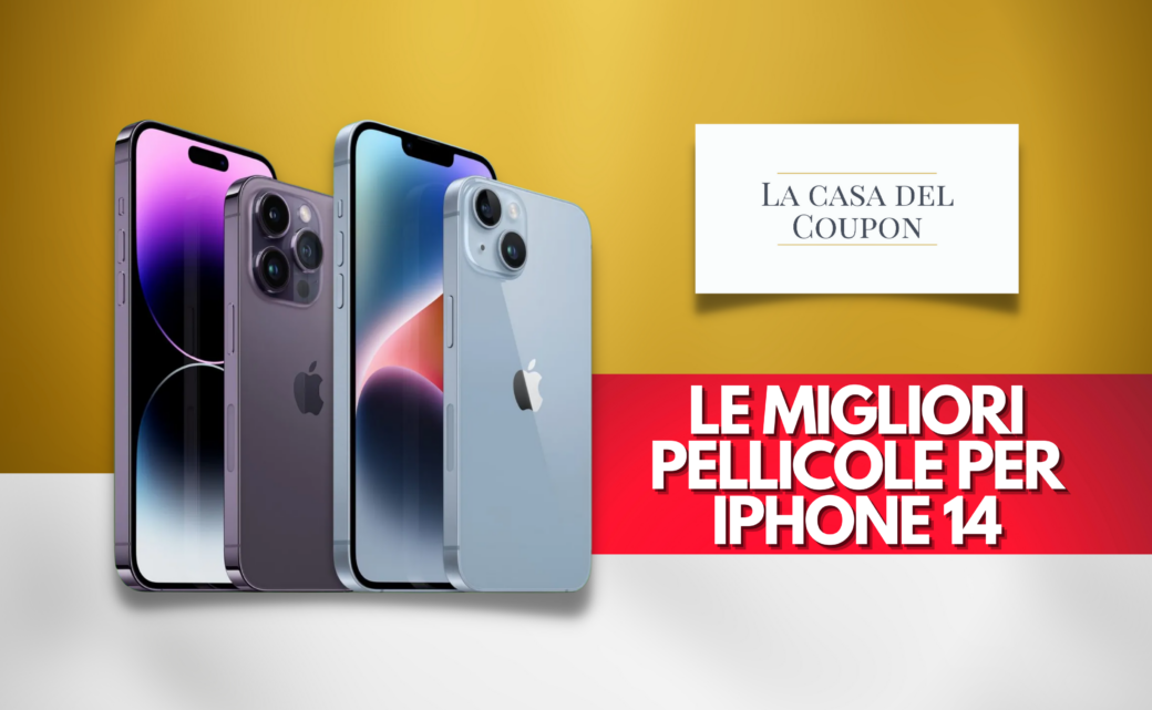 Le migliori pellicole per IPhone 14