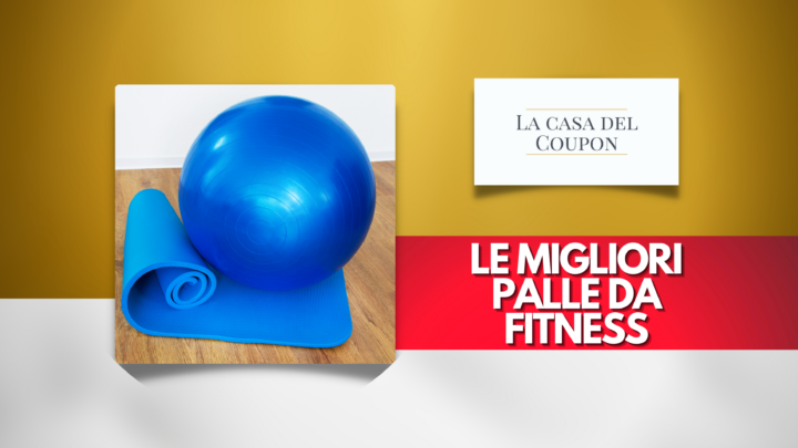 Le migliori palle da fitness