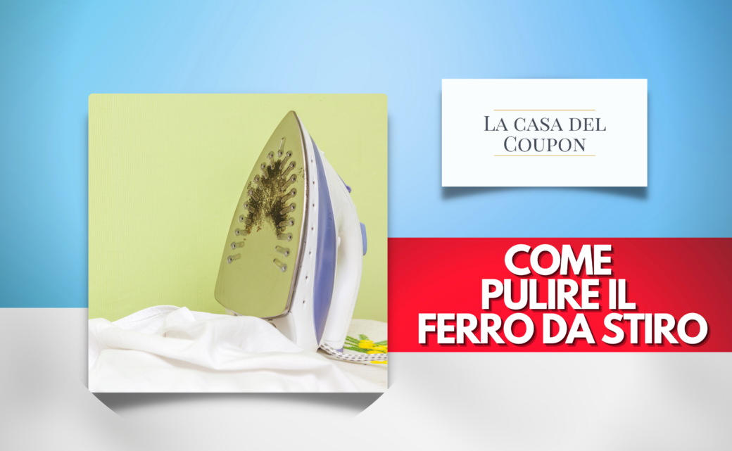 Come pulire il ferro da stiro