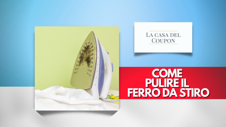 Come pulire il ferro da stiro