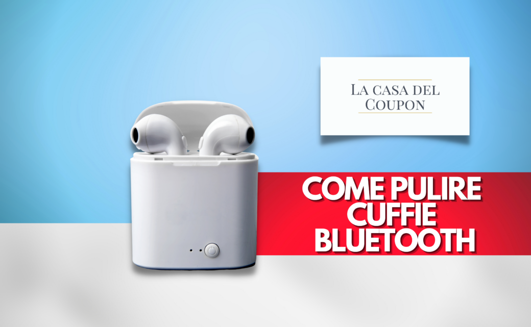 Come pulire cuffie Bluetooth
