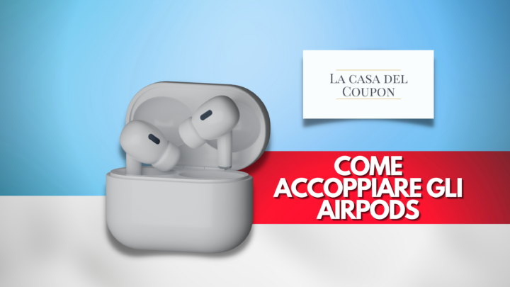 Come accoppiare gli AirPods