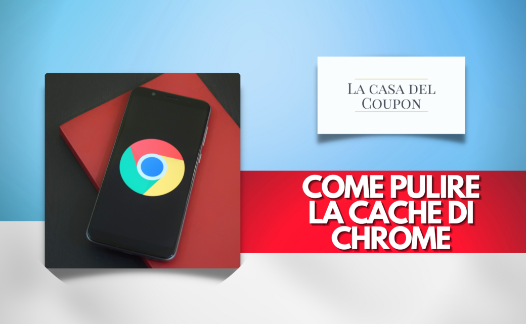 Come pulire la Cache di Chrome