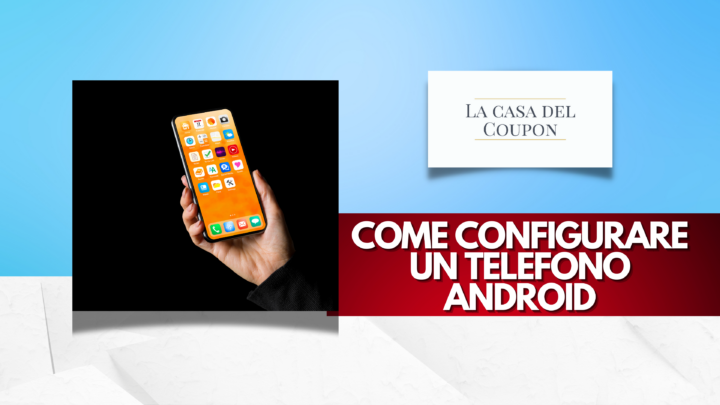Come Configurare un Telefono Android