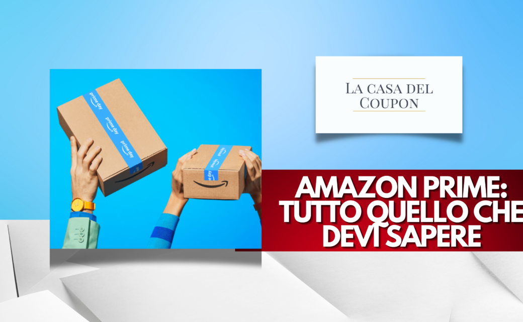 Amazon Prime Tutto Quello che Devi Sapere