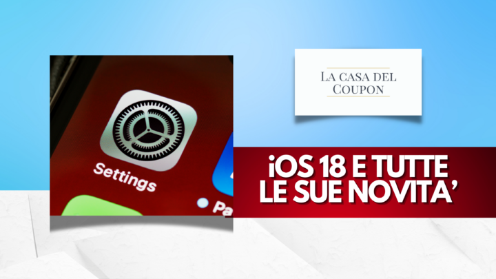 iOS 18 e Tutte le Sue Novità