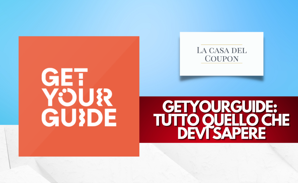 GetYourGuide Tutto Quello che Devi Sapere