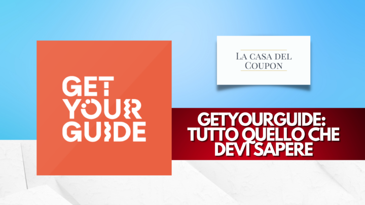 GetYourGuide Tutto Quello che Devi Sapere