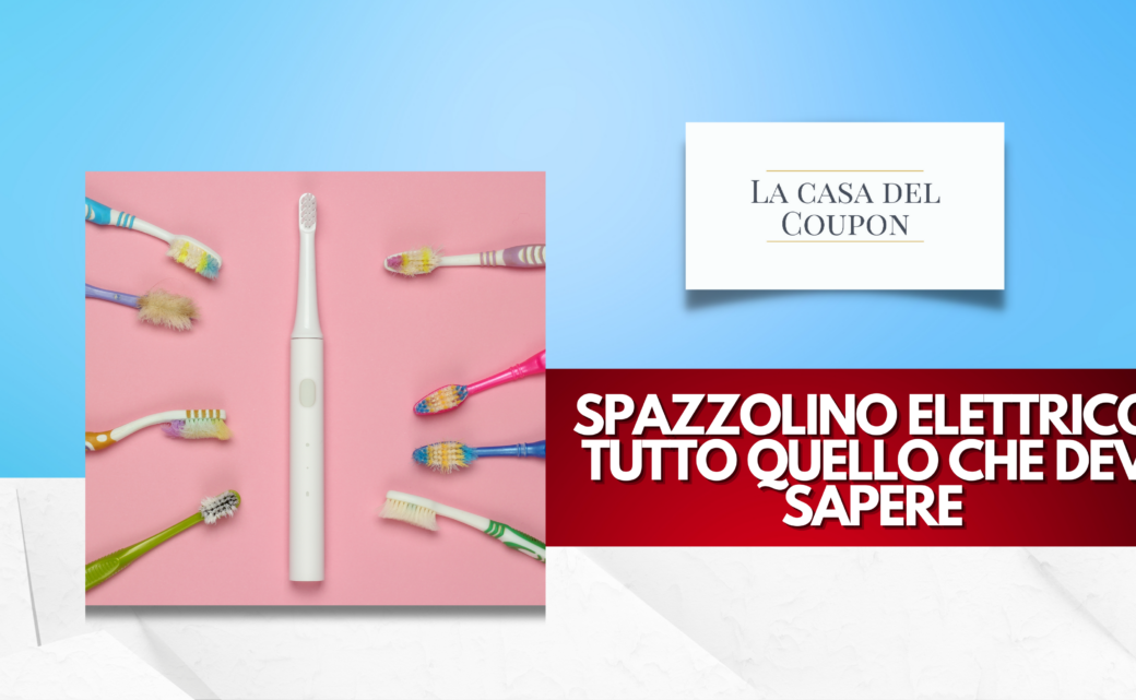 Spazzolini Elettrici Tutto Quello Che Devi Sapere