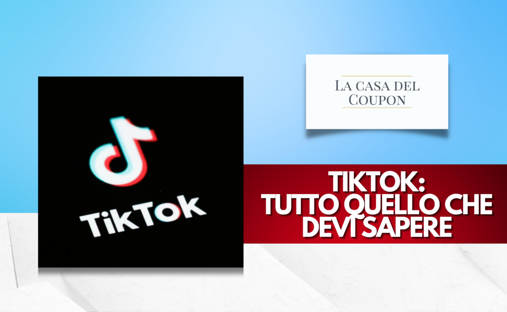 TikTok Tutto Quello Che Devi Sapere