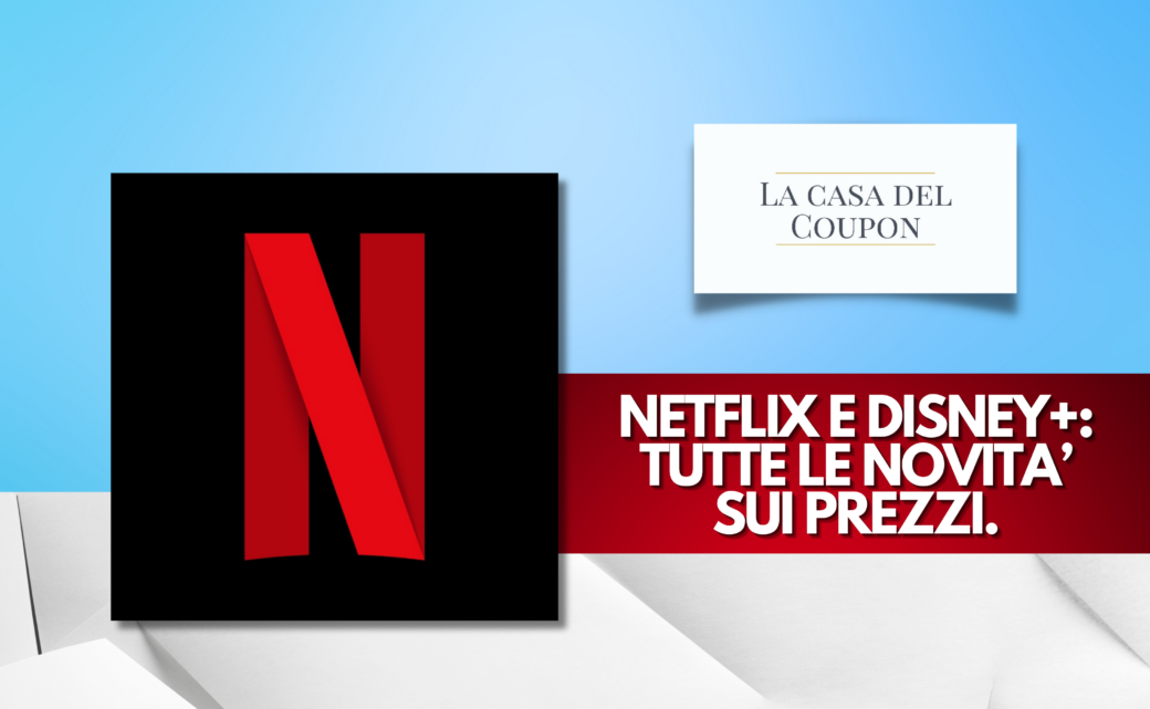 Netflix e Disney+ Tutte Le Novità Sui Prezzi