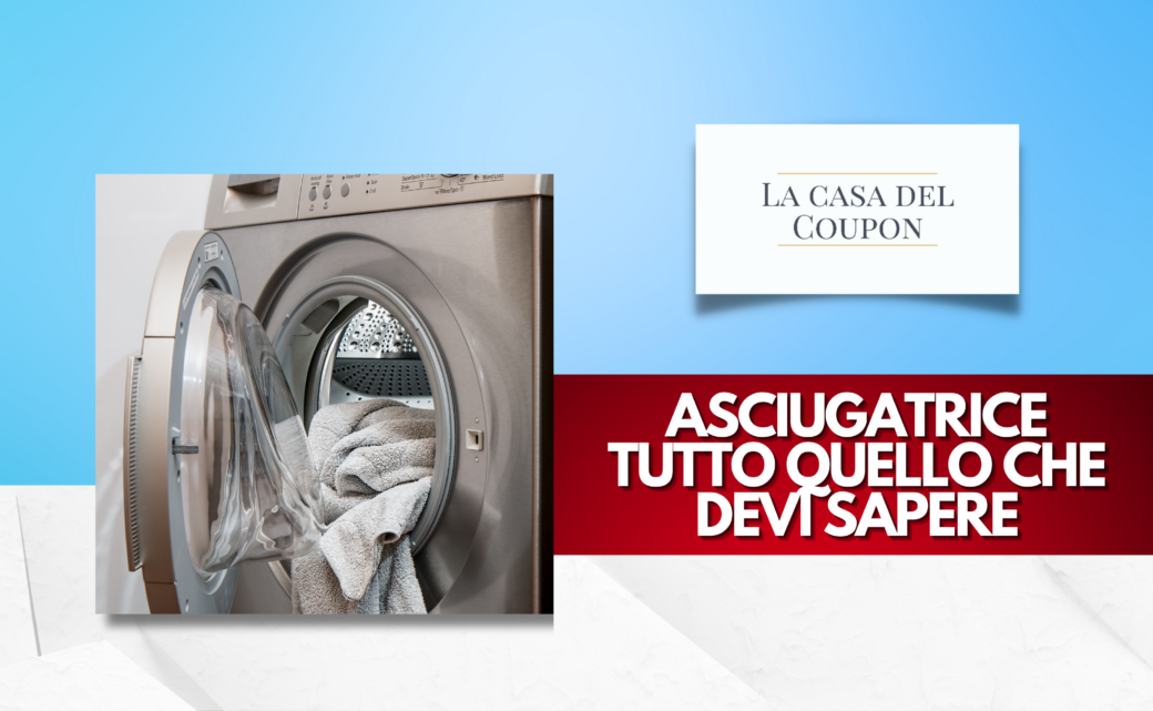 Asciugatrice Tutto Quello Che Devi Sapere