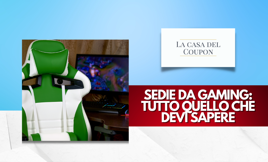 Sedie da Gaming: Tutto quello che Devi Sapere