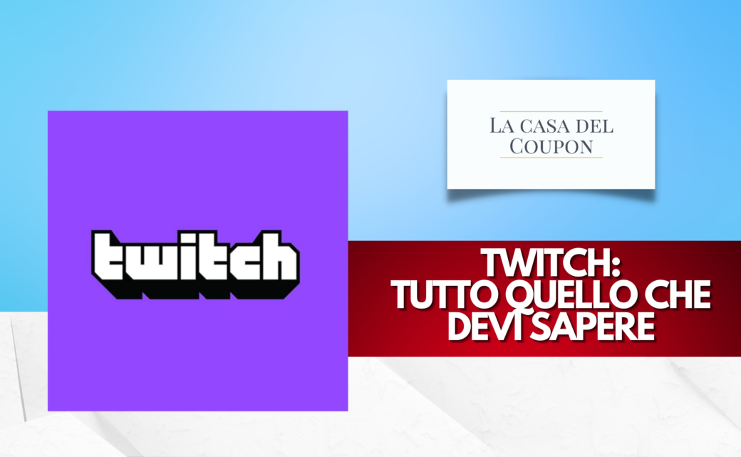 Twitch Tutto Quello che Devi Sapere